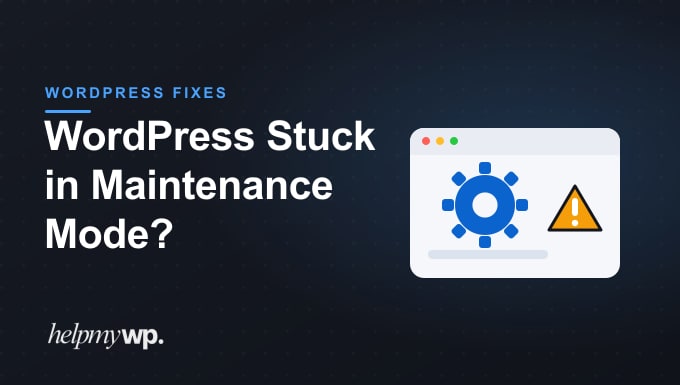 How to Fix WordPress Stuck in Maintenance Mode (The .maintenance File Fix)